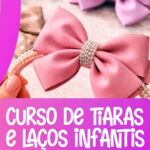 Inscrições para Curso Faça você mesmo: Tiaras e Laços Infantins