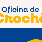 Inscrições abertas para Oficina de Crochê gratuita