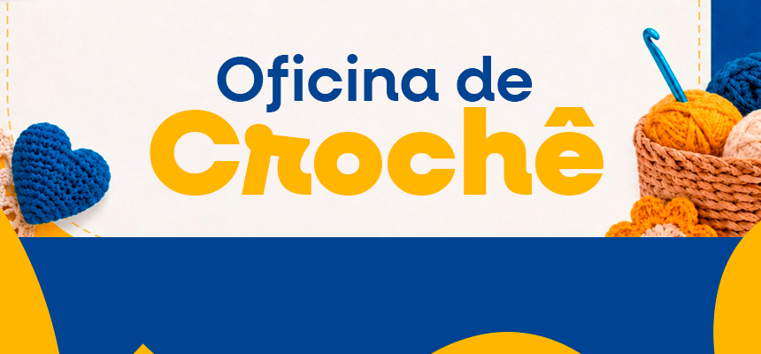 Leia mais sobre o artigo Inscrições abertas para Oficina de Crochê gratuita