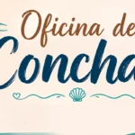 OFICINA DE CONCHAS: Inscrições abertas para transformar tradição em arte